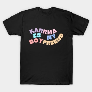 Karma Is My Boyfriend, Karma Funny T-Shirt